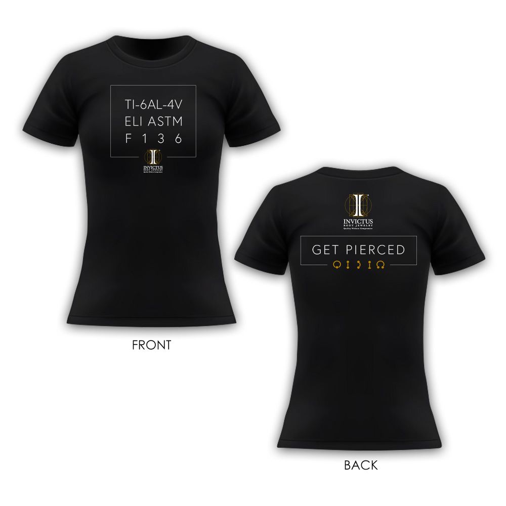 Women's Soft Cotton T-Shirt with "Ti 6Al-4V ELI ASTM-F136" on front and "Get Pierced" Slogan at the back