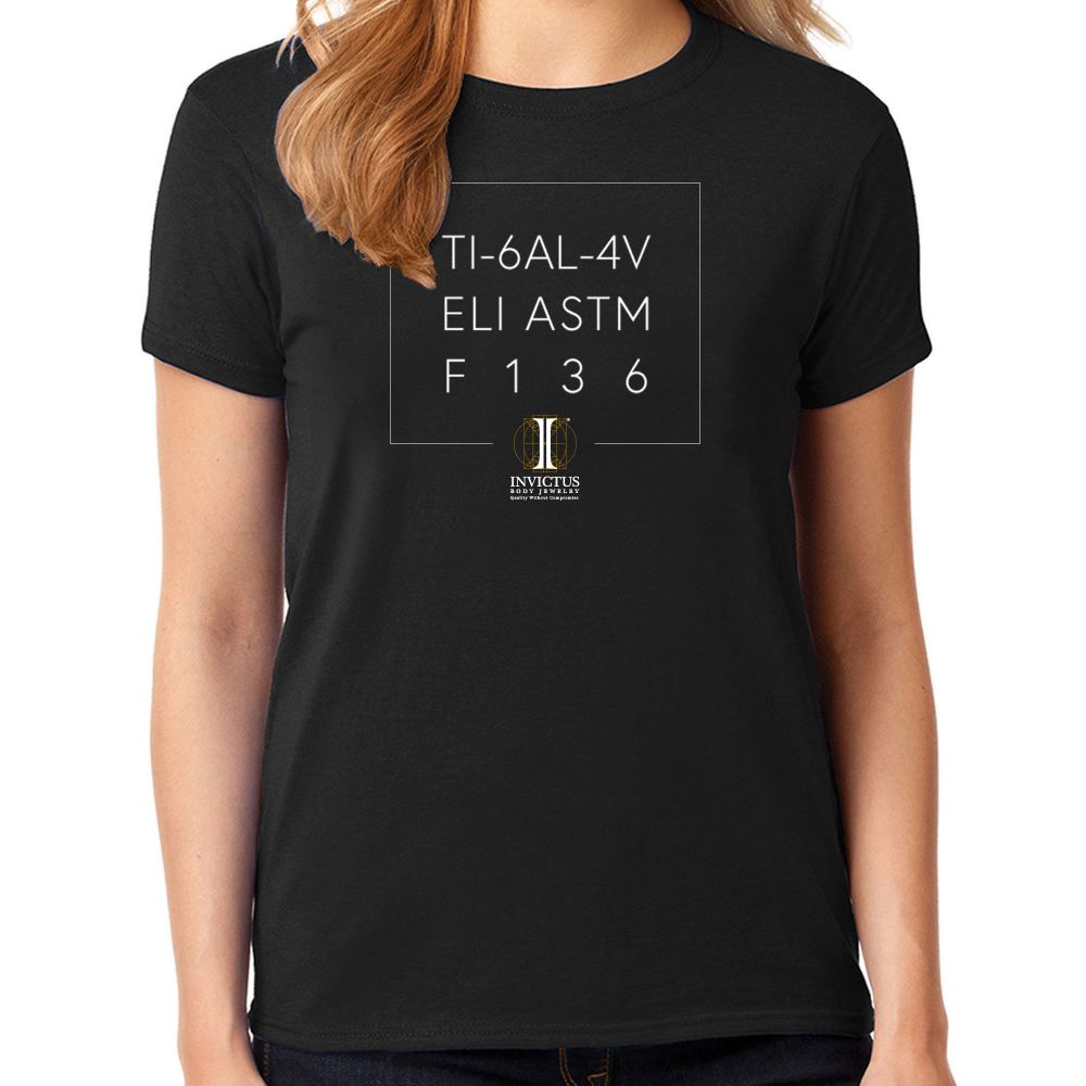 Women's Soft Cotton T-Shirt with "Ti 6Al-4V ELI ASTM-F136" on front and "Get Pierced" Slogan at the back