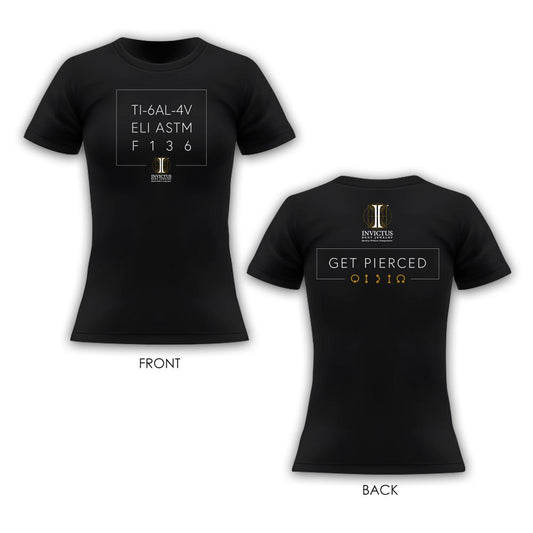 Women's Soft Cotton T-Shirt with "Ti 6Al-4V ELI ASTM-F136" on front and "Get Pierced" Slogan at the back